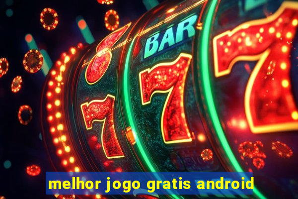 melhor jogo gratis android